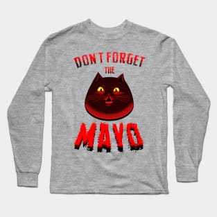 Don t forget the mayo for light colors Long Sleeve T-Shirt